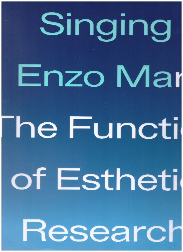 MASON, Lorenzo - Singing Enzo Mari The Fuction of Esthetic Research